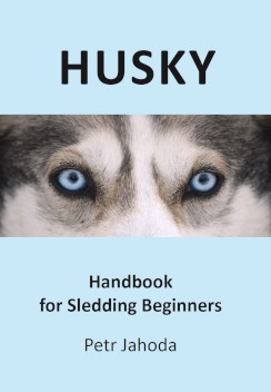 HUSKY - Handbook for Mushing Beginners - Petr Jahoda